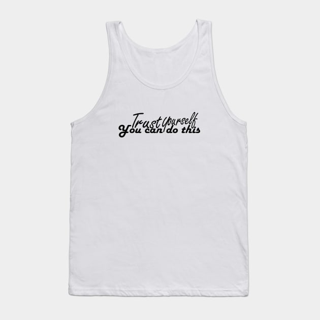 trust yourself you can do it tshirt Tank Top by Day81